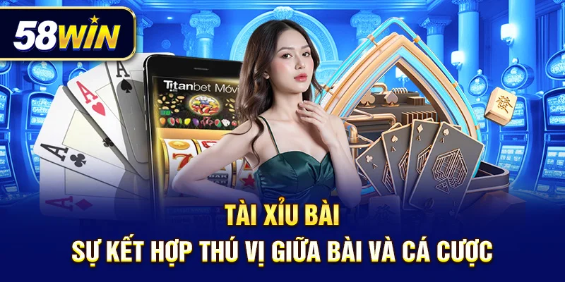 Tài xỉu - Sự kết hợp thú vị giữa bài và cá cược