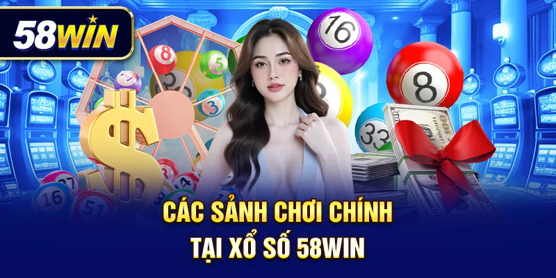 Khám Phá Các Sảnh Xổ Số Hot Nhất Tại 58Win – Trúng Lớn Mỗi Ngày!