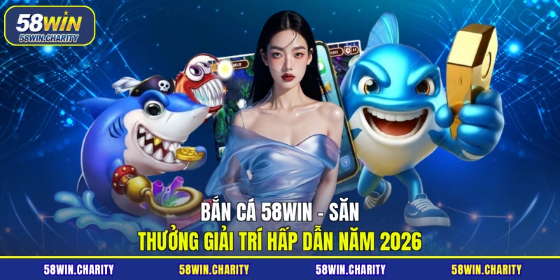 bắn cá 58win