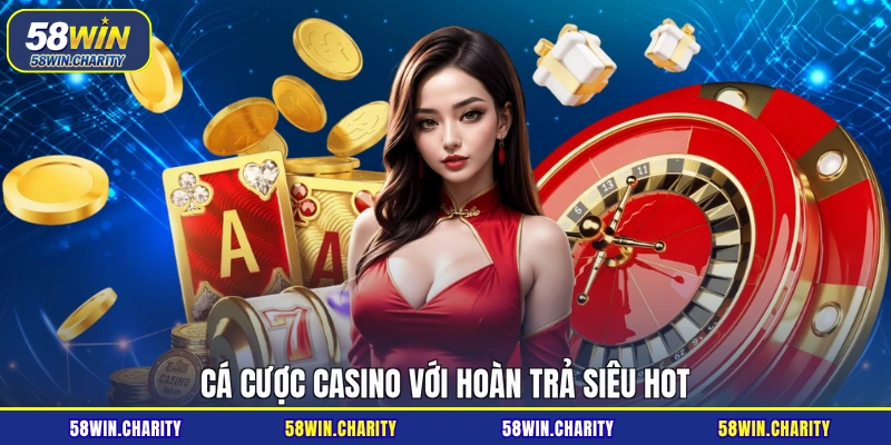 Cá cược casino với hoàn trả siêu hot