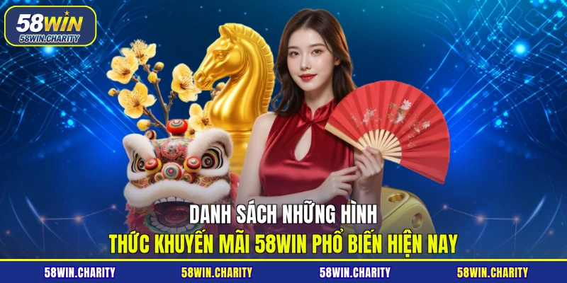 Danh sách những hình thức khuyến mãi 58WIN phổ biến hiện nay