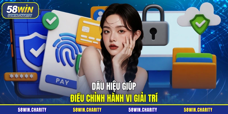 Dấu hiệu giúp điều chỉnh hành vi giải trí