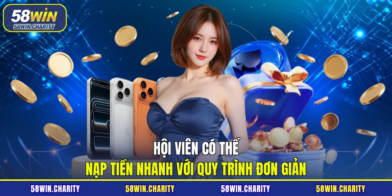 Hội viên có thể nạp tiền nhanh với quy trình đơn giản