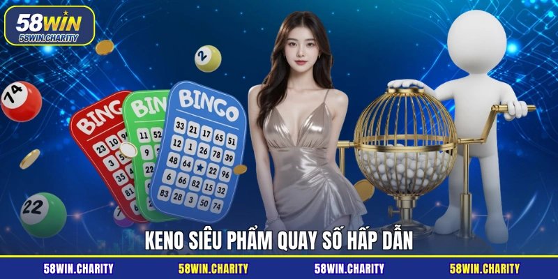 Keno siêu phẩm quay số hấp dẫn