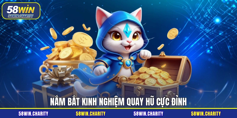Nắm bắt kinh nghiệm quay hũ cực đỉnh