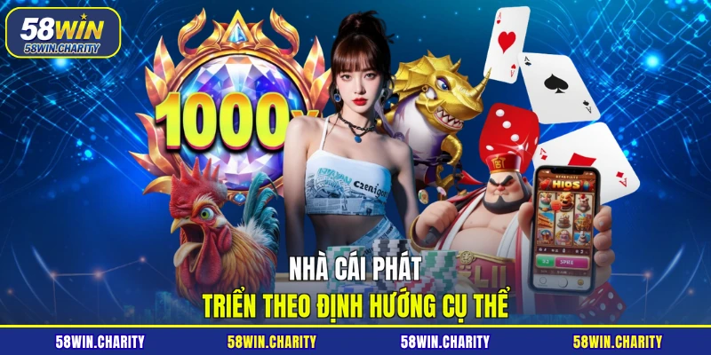 Nhà cái phát triển theo định hướng cụ thể
