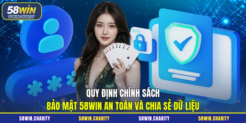 Quy định chính sách bảo mật 58WIN an toàn và chia sẻ dữ liệu
