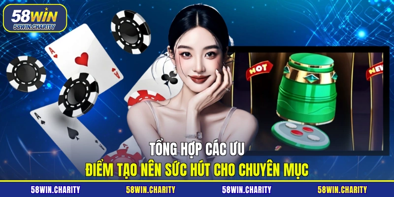 Tổng hợp các ưu điểm tạo nên sức hút cho chuyên mục