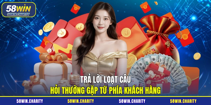 Trả lời loạt câu hỏi thường gặp từ phía khách hàng