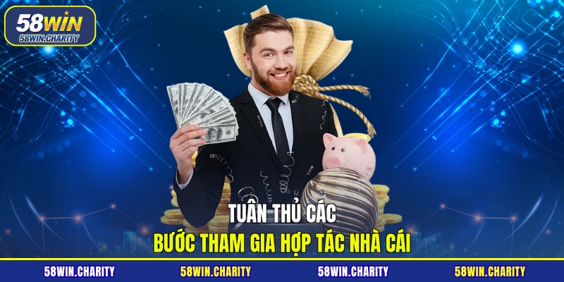 Tuân thủ các bước tham gia hợp tác nhà cái