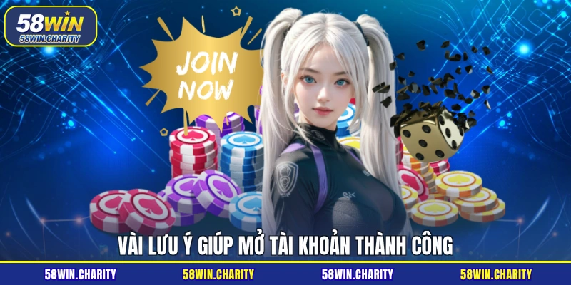 Vài lưu ý giúp mở tài khoản thành công