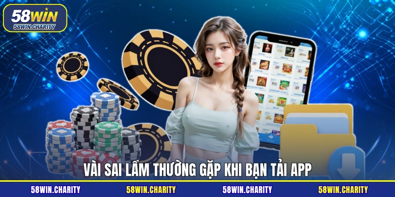 Vài sai lầm thường gặp khi bạn tải app